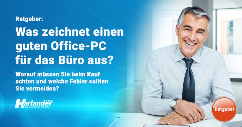 Büro PC: Was macht einen guten PC für Office-Anwendungen im Jahr 2023 aus?